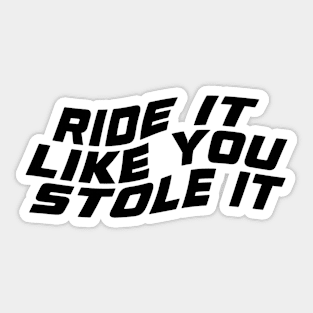 Ride It Like Stole It Cool Biker Quotes Sticker